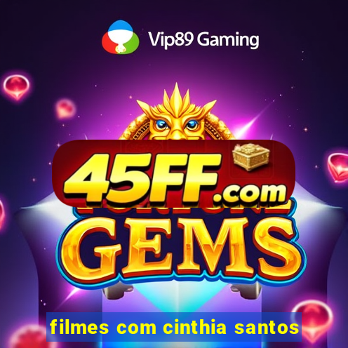 filmes com cinthia santos
